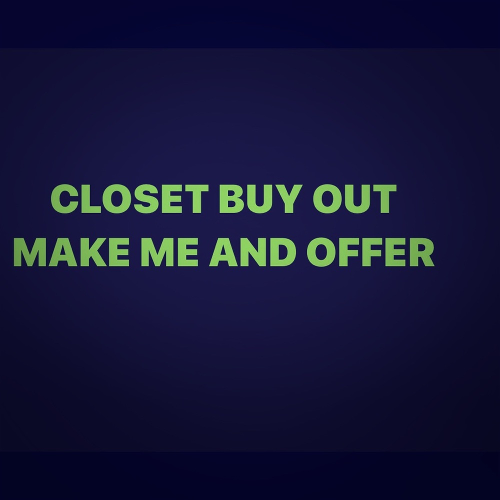 EVERYTHING MUST GO MAKE ME AND OFFER